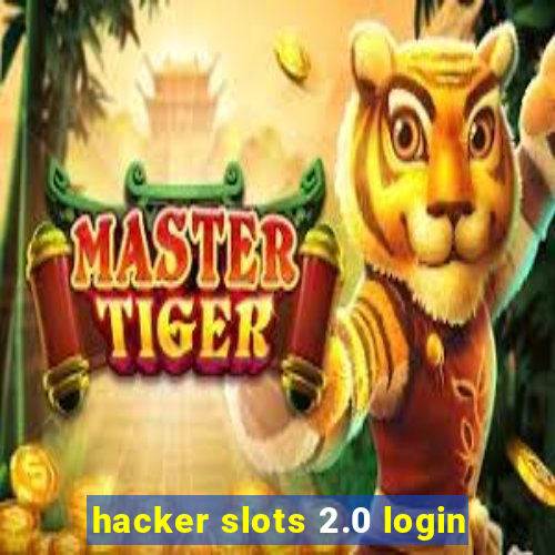 hacker slots 2.0 login